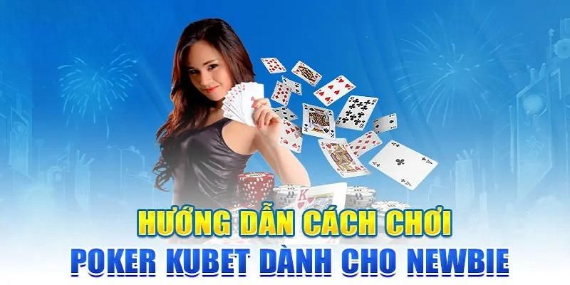 Đặt cược Poker Kubet77 cần nắm thông tin nào