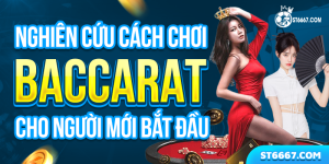 ST666 Nghiên Cứu Cách Chơi Baccarat Đơn Giản Nhất 2022