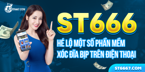 ST666 Hé Lộ Phần Mềm Xóc Đĩa Bịp Trên Điện Thoại Phổ Biến