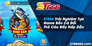 Trải nghiệm tựa game bắn cá thẻ cao đầy hấp dẫn