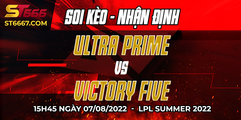 Soi kèo, nhận định Ultra Prime vs Victory Five