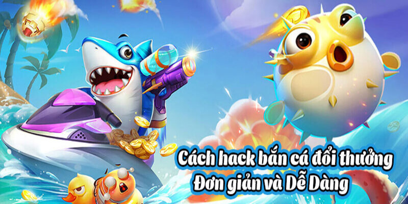 Cách hack game bắn cá online