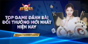 ST666_Top Game Đánh Bài Đổi Thưởng Mới Nhất Hiện Nay