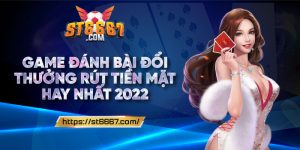 ST666_Game Đánh Bài Đổi Thưởng Rút Tiền Mặt Hay Nhất 2022