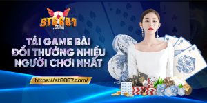 ST666_Tải Game Bài Đổi Thưởng Nhiều Người Chơi Nhất