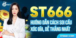 ST666 Hướng Dẫn Cách Soi Cầu Xóc Đĩa Đơn Giản, Dễ Thắng Nhất