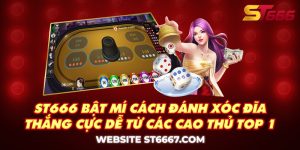 ST666_Bật Mí Cách Đánh Xóc Đĩa Thắng Cực Dễ Từ Các Cao Thủ