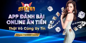 ST666_App Đánh Bài Online Ăn Tiền Thật Vô Cùng Uy Tín