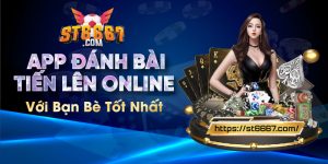 ST666_App Đánh Bài Tiến Lên Online Với Bạn Bè Tốt Nhất