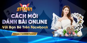 ST666_Cách Mời Đánh Bài Online Với Bạn Bè Trên Facebook