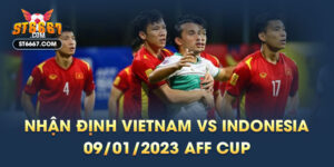 Nhận Định Vietnam vs Indonesia 09/01/2023 AFF Cup